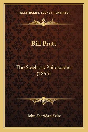 Cover image for Bill Pratt: The Sawbuck Philosopher (1895)