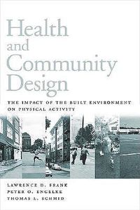 Cover image for Health and Community Design: The Impact Of The Built Environment On Physical Activity