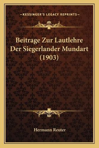 Cover image for Beitrage Zur Lautlehre Der Siegerlander Mundart (1903)