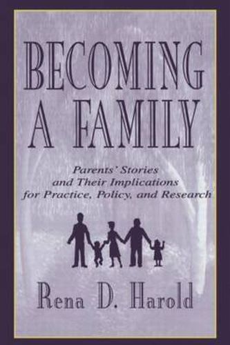 Cover image for Becoming A Family: Parents' Stories and Their Implications for Practice, Policy, and Research