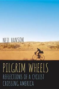 Cover image for Pilgrim Wheels: Reflections of a Cyclist Crossing America