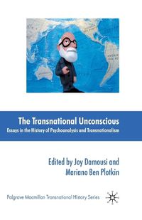 Cover image for The Transnational Unconscious: Essays in the History of Psychoanalysis and Transnationalism