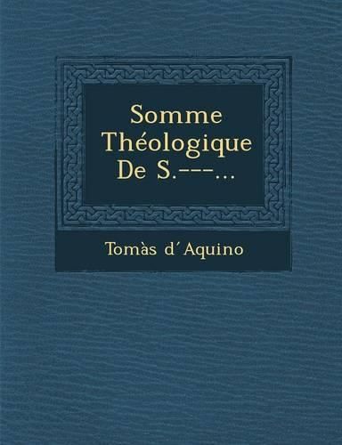 Cover image for Somme Theologique de S.---...