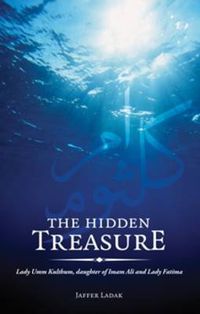 Cover image for The Hidden Treasure: Lady Umm Kulthum, Daughter of Imam Ali and Lady Fatima