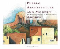 Cover image for Pueblo Architecture & Modern Adobes: The Residential Designs of William Lumpkins