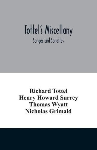 Tottel's miscellany; Songes and Sonettes