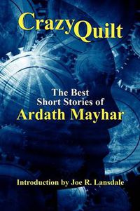 Cover image for Crazy Quilt: The Best Short Stories of Ardath Mayhar