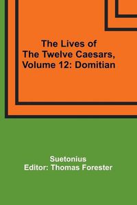 Cover image for The Lives of the Twelve Caesars, Volume 12