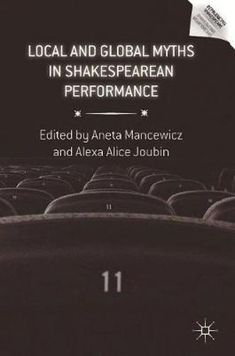 Cover image for Local and Global Myths in Shakespearean Performance