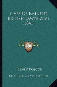 Cover image for Lives of Eminent British Lawyers V1 (1841)