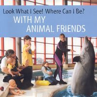 Cover image for Look What I See! Where Can I be?: with My Animal Friends