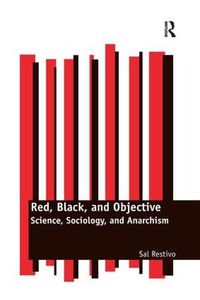 Cover image for Red, Black, and Objective: Science, Sociology, and Anarchism