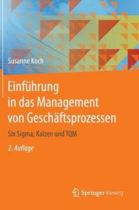 Cover image for Einfuhrung in das Management von Geschaftsprozessen: Six Sigma, Kaizen und TQM