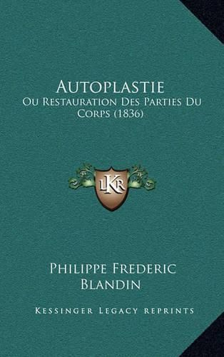 Autoplastie: Ou Restauration Des Parties Du Corps (1836)