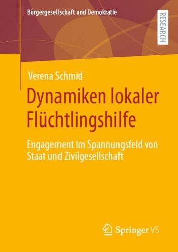 Cover image for Dynamiken lokaler Fluchtlingshilfe: Engagement im Spannungsfeld von Staat und Zivilgesellschaft