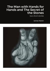 Cover image for The Man with Hands for Hands and The Secret of the Stones