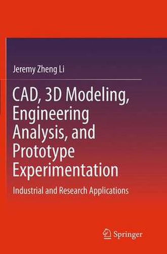 Cover image for CAD, 3D Modeling, Engineering Analysis, and Prototype Experimentation: Industrial and Research Applications