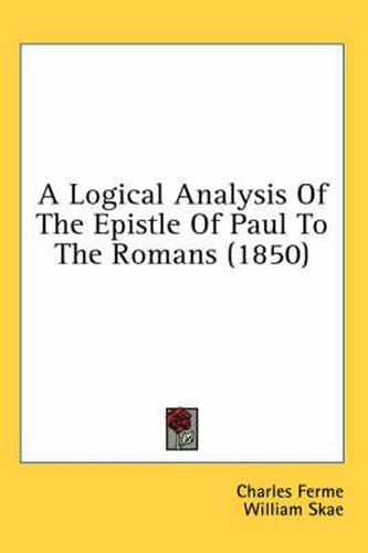 Cover image for A Logical Analysis of the Epistle of Paul to the Romans (1850)
