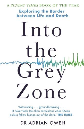 Cover image for Into the Grey Zone: Exploring the Border Between Life and Death