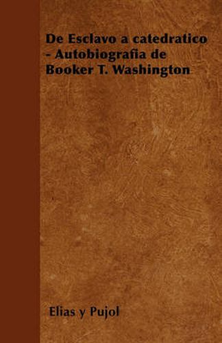 Cover image for de Esclavo a Catedratico - Autobiografia de Booker T. Washington