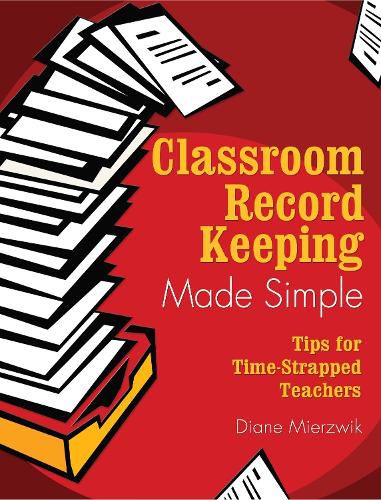 Cover image for Classroom Record Keeping Made Simple: Tips for Time-Strapped Teachers