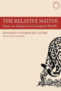 Cover image for The Relative Native - Essays on Indigenous Conceptual Worlds