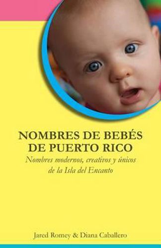 Cover image for Nombres de bebes de Puerto Rico: Nombres modernos, creativos y unicos de la Isla del Encanto