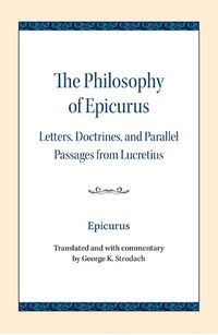 Cover image for The Philosophy of Epicurus: Letters, Doctrines, and Parallel Passages from Lucretius