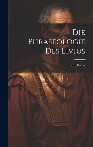 Cover image for Die Phraseologie des Livius