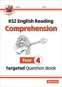 Cover image for KS2 English Targeted Question Book: Year 4 Reading Comprehension - Book 1 (with Answers)