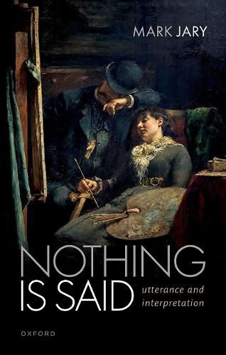 Cover image for Nothing Is Said: Utterance and Interpretation