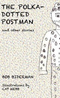 Cover image for The Polka-Dotted Postman and Other Stories: A Celebration of Unusual Minds