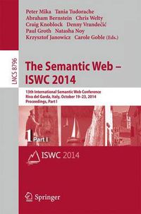 Cover image for The Semantic Web - ISWC 2014: 13th International Semantic Web Conference, Riva del Garda, Italy, October 19-23, 2014. Proceedings, Part I