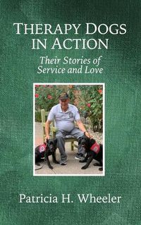 Cover image for Therapy Dogs in Action: Their Stories of Service and Love