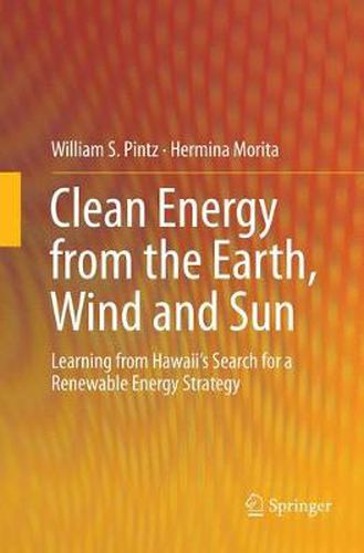 Cover image for Clean Energy from the Earth, Wind and Sun: Learning from Hawaii's Search for a Renewable Energy Strategy