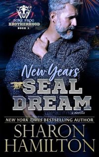 Cover image for New Years SEAL Dream: A Bone Frog Brotherhood Novella