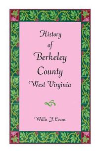 Cover image for History of Berkeley County, West Virginia