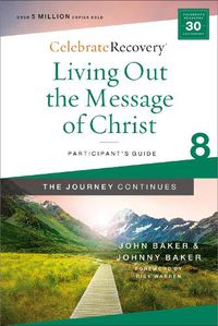 Cover image for Living Out the Message of Christ: The Journey Continues, Participant's Guide 8: A Recovery Program Based on Eight Principles from the Beatitudes