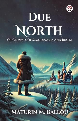 Cover image for Due NorthOr Glimpses Of Scandinavia And Russia (Edition1)