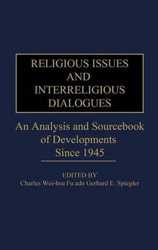 Religious Issues and Interreligious Dialogues: An Analysis and Sourcebook of Developments Since 1945