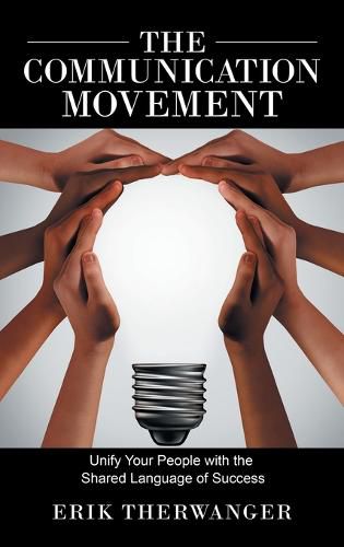 Cover image for The Communication Movement: Unify Your People with the Shared Language of Success