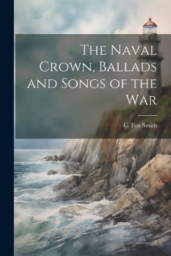 The Naval Crown, Ballads and Songs of the War