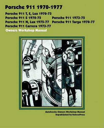 Cover image for Porsche 911, 911e, 911n, 911s, 911t, 911 Carrera, 911 Lux, 911 Targa 1970-1977 Owners Workshop Manual