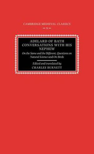 Cover image for Adelard of Bath, Conversations with his Nephew: On the Same and the Different, Questions on Natural Science, and On Birds