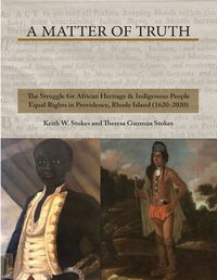 Cover image for A Matter of Truth- The Struggle for African Heritage & Indigenous People Equal Rights in Providence, Rhode Island (1620-2020)