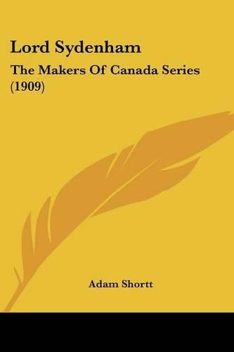 Cover image for Lord Sydenham: The Makers of Canada Series (1909)