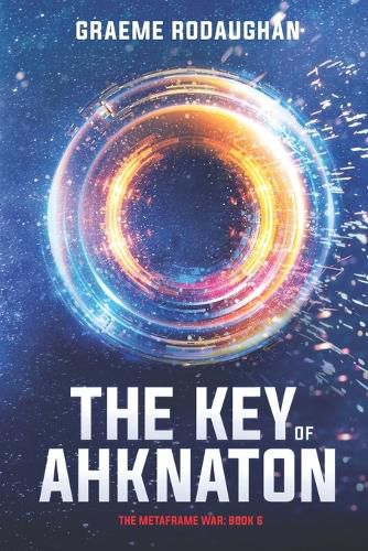 Cover image for The Key of Ahknaton: The Metaframe War: Book 6