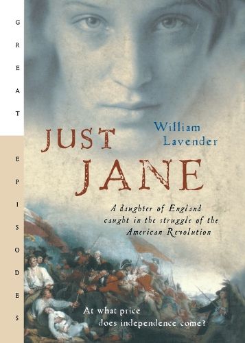 Cover image for Just Jane: A Daughter of England Caught in the Struggle of the American Revolution