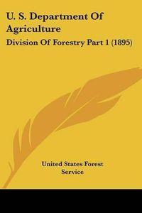 Cover image for U. S. Department of Agriculture: Division of Forestry Part 1 (1895)