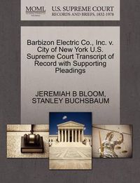 Cover image for Barbizon Electric Co., Inc. V. City of New York U.S. Supreme Court Transcript of Record with Supporting Pleadings